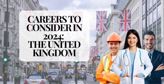 Careers to Consider in 2024: The United Kingdom